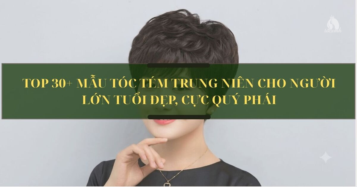 Top 30+ mẫu tóc tém trung niên cho người lớn tuổi đẹp, cực quý phái 26 Tóc tém trung niên