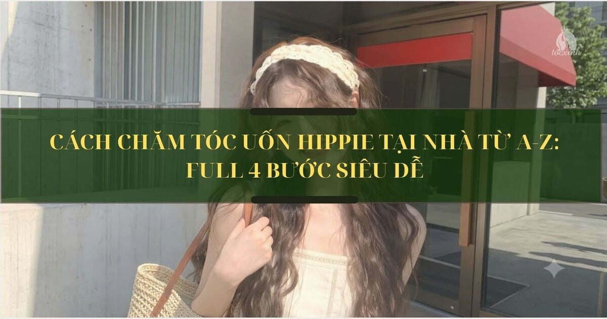 Cách chăm tóc uốn hippie