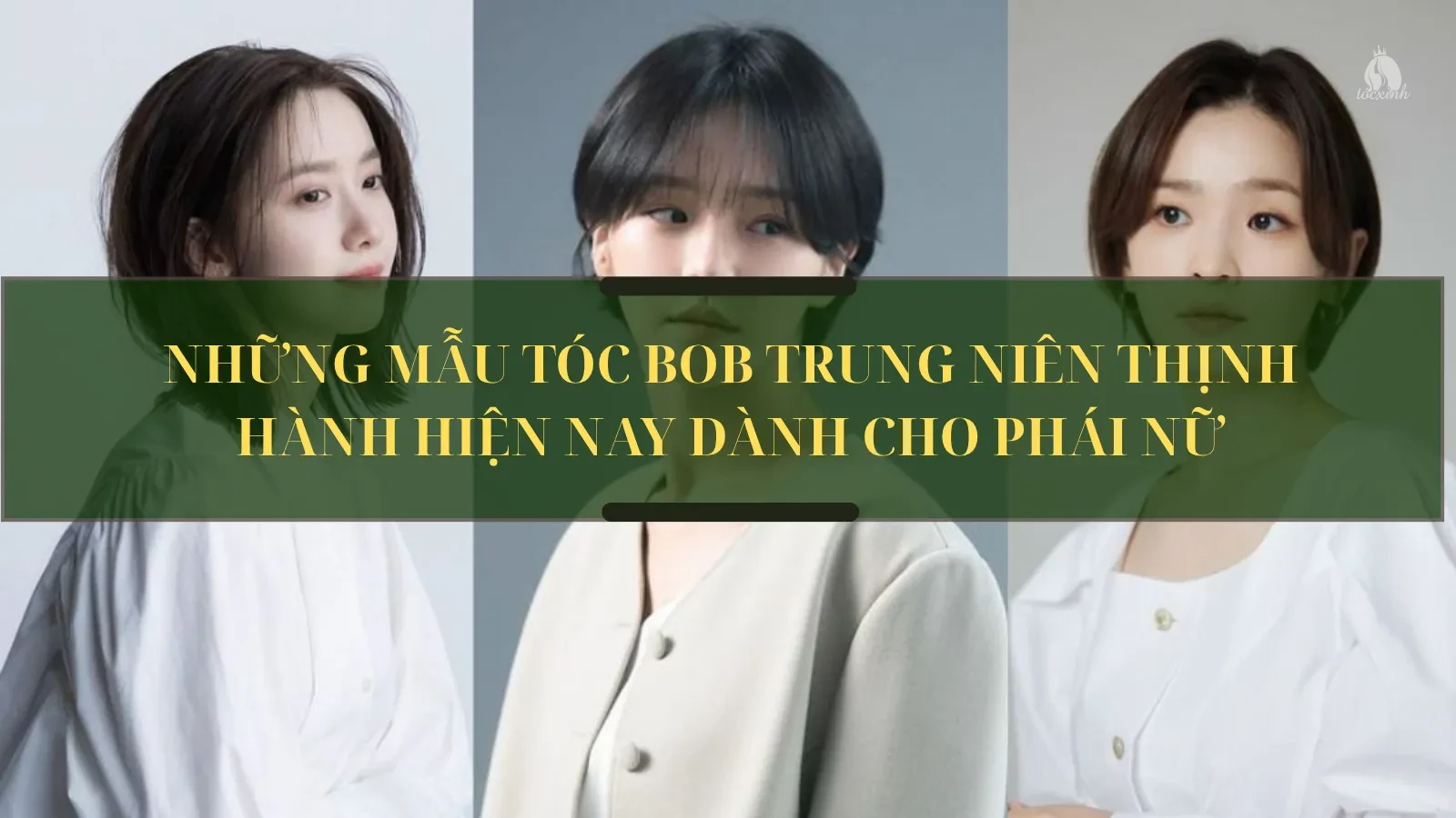 Những mẫu tóc bob trung niên thịnh hành hiện nay dành cho phái nữ