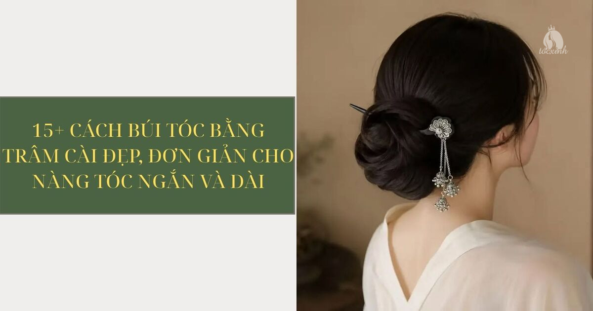 Cách búi tóc bằng trâm
