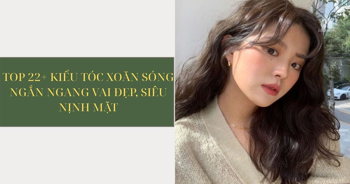 Tóc xoăn sóng ngắn ngang vai